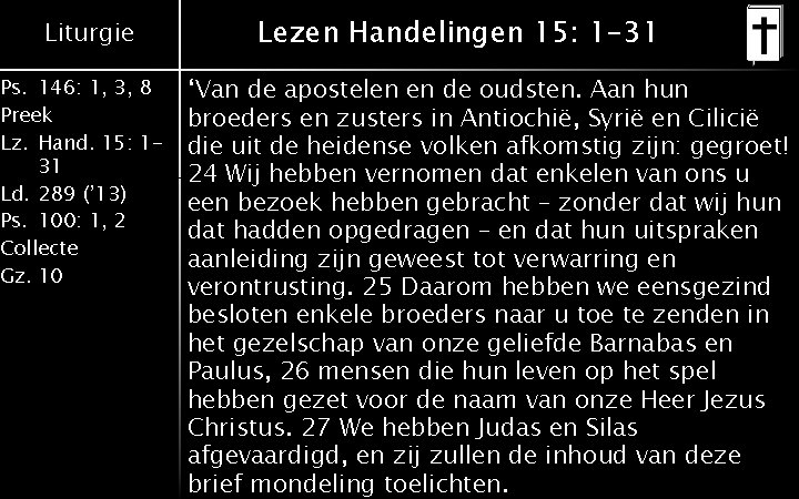 Liturgie Ps. 146: 1, 3, 8 Preek Lz. Hand. 15: 131 Ld. 289 (’