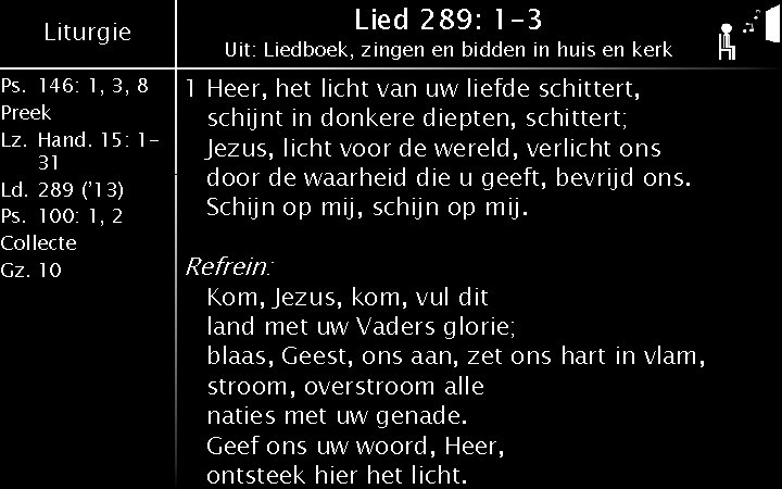 Liturgie Ps. 146: 1, 3, 8 Preek Lz. Hand. 15: 131 Ld. 289 (’