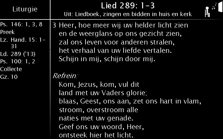 Liturgie Ps. 146: 1, 3, 8 Preek Lz. Hand. 15: 131 Ld. 289 (’