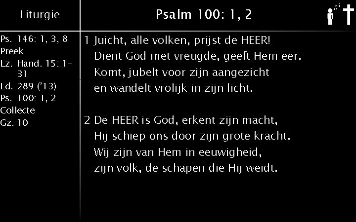 Liturgie Ps. 146: 1, 3, 8 Preek Lz. Hand. 15: 131 Ld. 289 (’