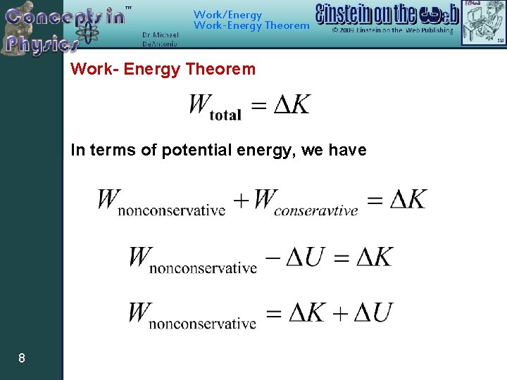 Work/Energy Work-Energy Theorem Work- Energy Theorem In terms of potential energy, we have 8
