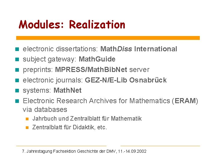 Modules: Realization n n n electronic dissertations: Math. Diss International subject gateway: Math. Guide