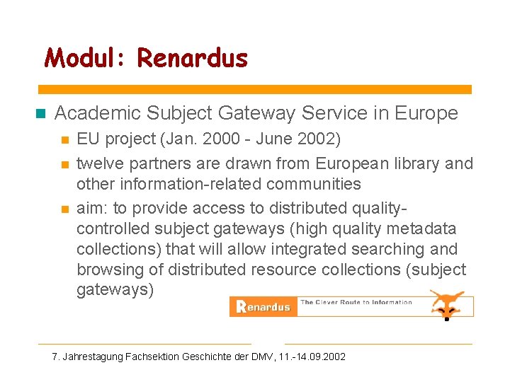 Modul: Renardus n Academic Subject Gateway Service in Europe n n n EU project