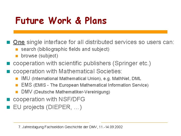 Future Work & Plans n One single interface for all distributed services so users