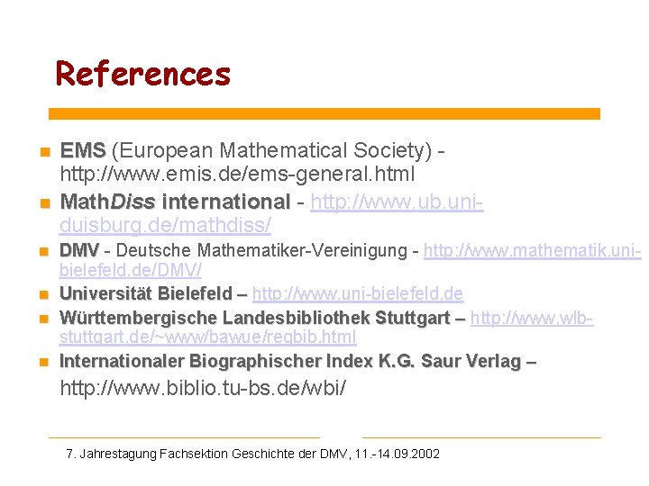 References n n n EMS (European Mathematical Society) http: //www. emis. de/ems-general. html Math.