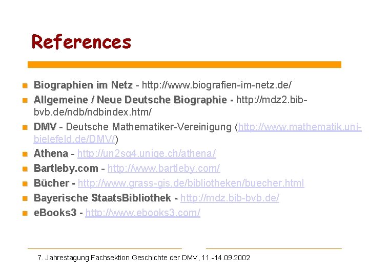 References n n n n Biographien im Netz - http: //www. biografien-im-netz. de/ Allgemeine