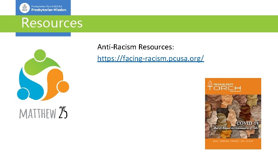 Resources Anti-Racism Resources: https: //facing-racism. pcusa. org/ 