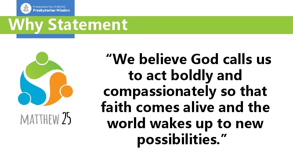 Why Statement “We believe God calls us to act boldly and compassionately so that