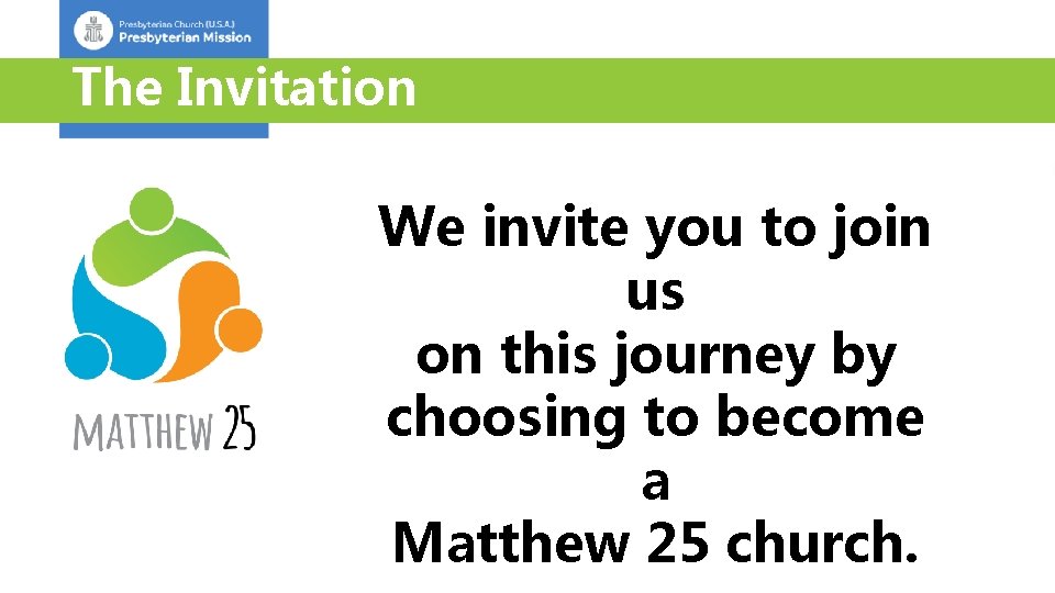 The Invitation We invite you to join us on this journey by choosing to