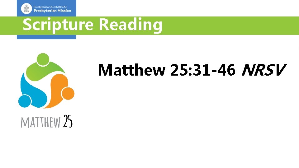 Scripture Reading Matthew 25: 31 -46 NRSV 