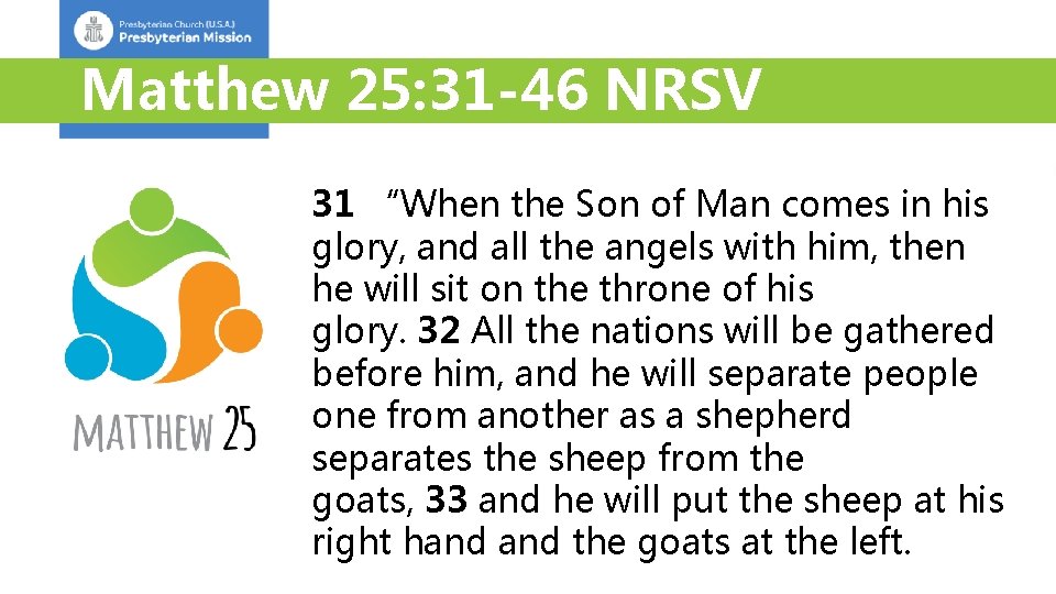 Matthew 25: 31 -46 NRSV 31 “When the Son of Man comes in his