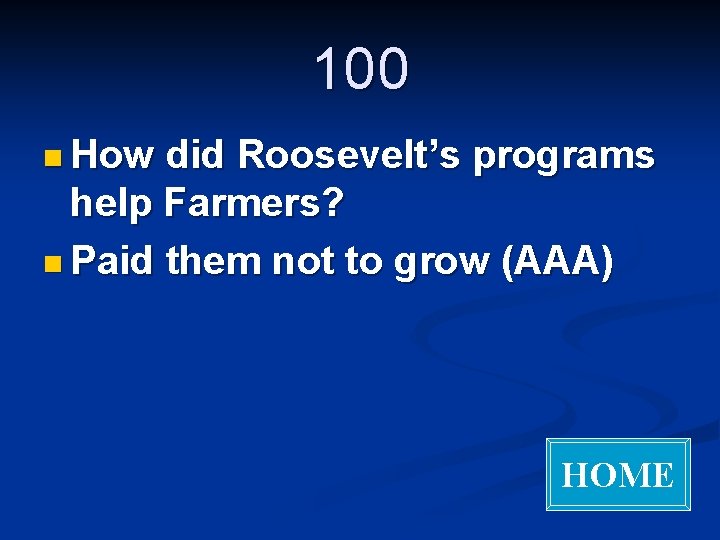 100 n How did Roosevelt’s programs help Farmers? n Paid them not to grow