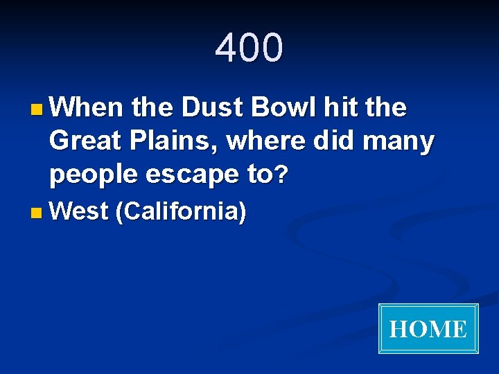 400 n When the Dust Bowl hit the Great Plains, where did many people