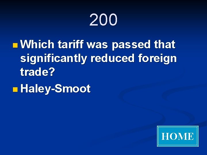 200 n Which tariff was passed that significantly reduced foreign trade? n Haley-Smoot HOME
