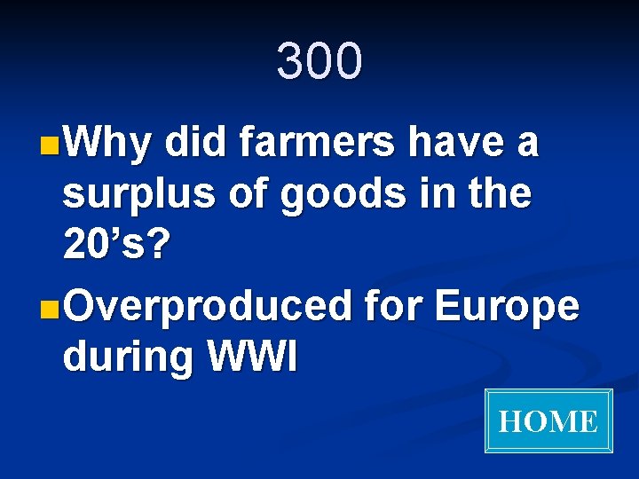 300 n Why did farmers have a surplus of goods in the 20’s? n