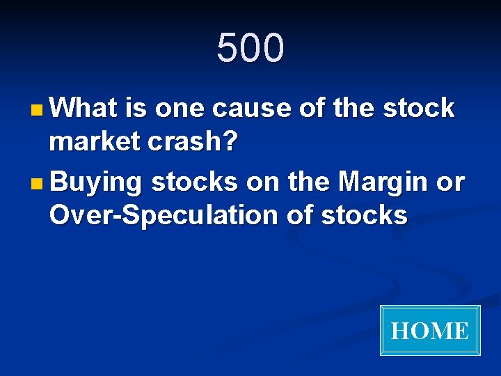 500 n What is one cause of the stock market crash? n Buying stocks