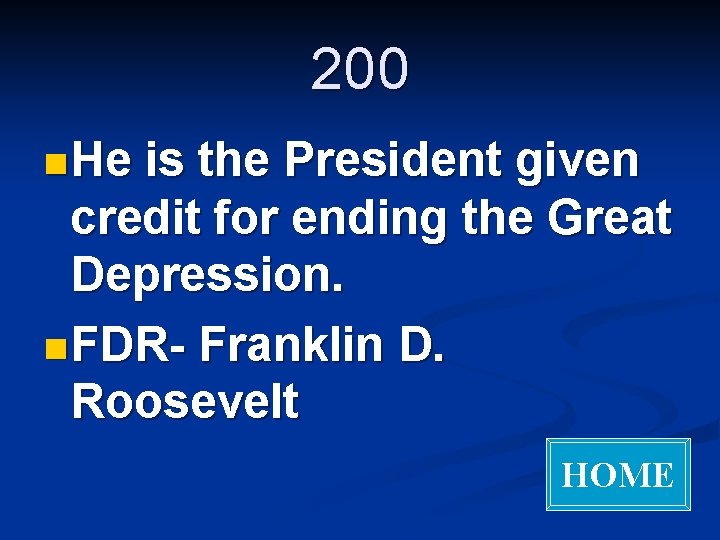 200 n He is the President given credit for ending the Great Depression. n