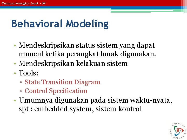 Rekayasa Perangkat Lunak – SIF Behavioral Modeling • Mendeskripsikan status sistem yang dapat muncul