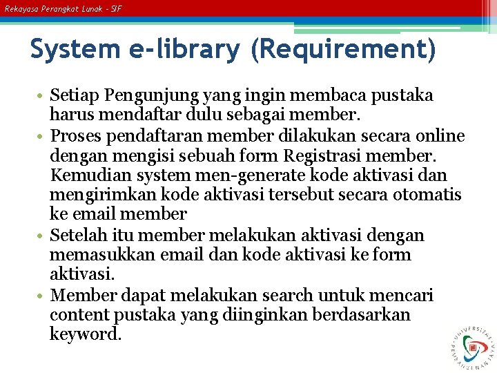 Rekayasa Perangkat Lunak – SIF System e-library (Requirement) • Setiap Pengunjung yang ingin membaca