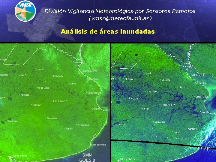 División Vigilancia Meteorológica por Sensores Remotos (vmsr@meteofa. mil. ar) Análisis de áreas inundadas 