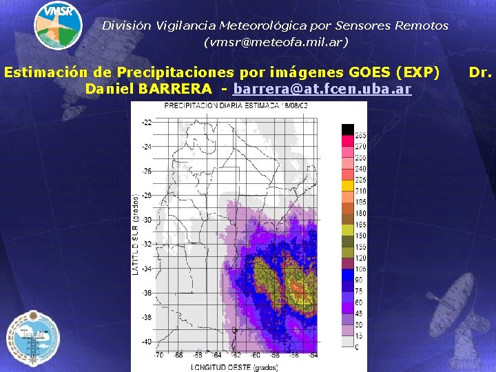 División Vigilancia Meteorológica por Sensores Remotos (vmsr@meteofa. mil. ar) Estimación de Precipitaciones por imágenes