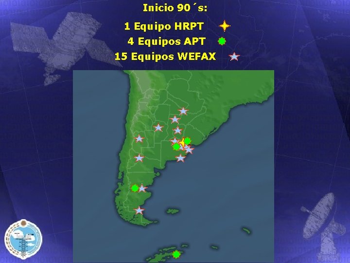 Inicio 90´s: 1 Equipo HRPT 4 Equipos APT 15 Equipos WEFAX 