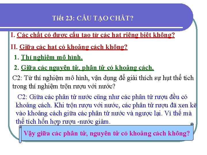 Tiết 23: CẤU TẠO CHẤT? I. Các chất có được cấu tạo từ các