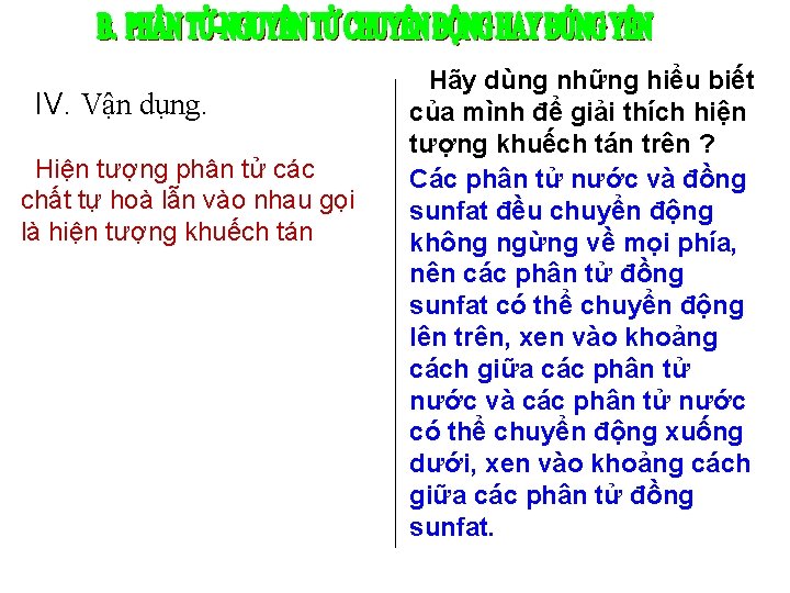 IV. Vận dụng. Hiện tượng phân tử các chất tự hoà lẫn vào nhau