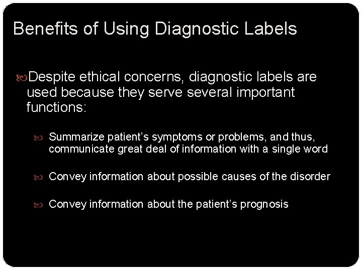 Benefits of Using Diagnostic Labels Despite ethical concerns, diagnostic labels are used because they