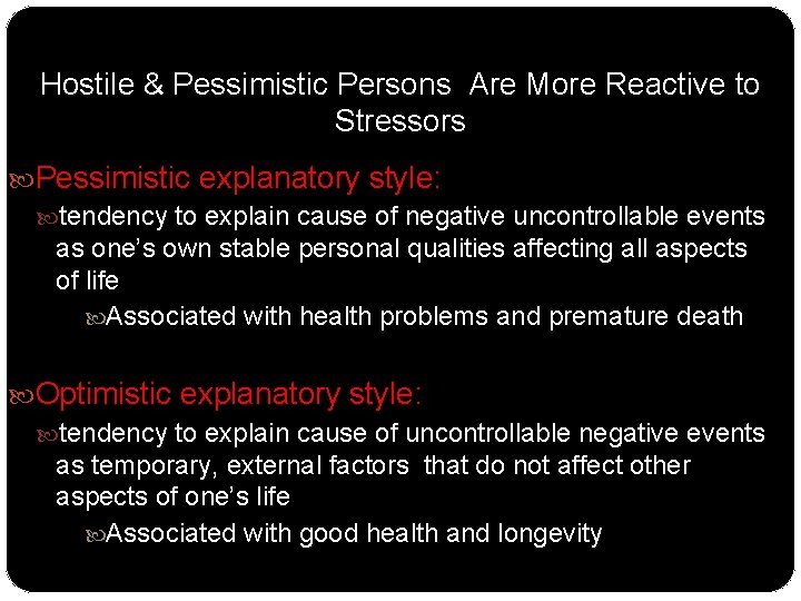 Hostile & Pessimistic Persons Are More Reactive to Stressors Pessimistic explanatory style: tendency to