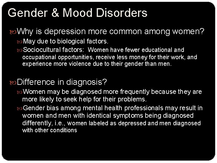 Gender & Mood Disorders Why is depression more common among women? May due to