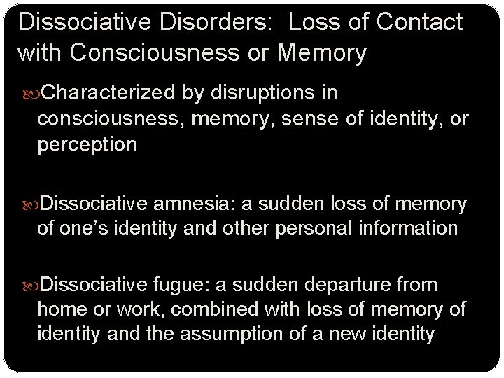 Dissociative Disorders: Loss of Contact with Consciousness or Memory Characterized by disruptions in consciousness,