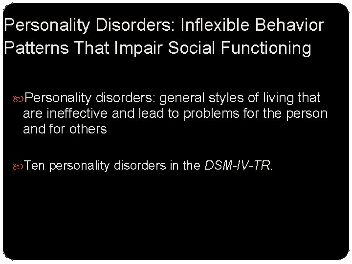 Personality Disorders: Inflexible Behavior Patterns That Impair Social Functioning Personality disorders: general styles of