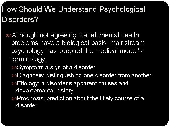 How Should We Understand Psychological Disorders? Although not agreeing that all mental health problems