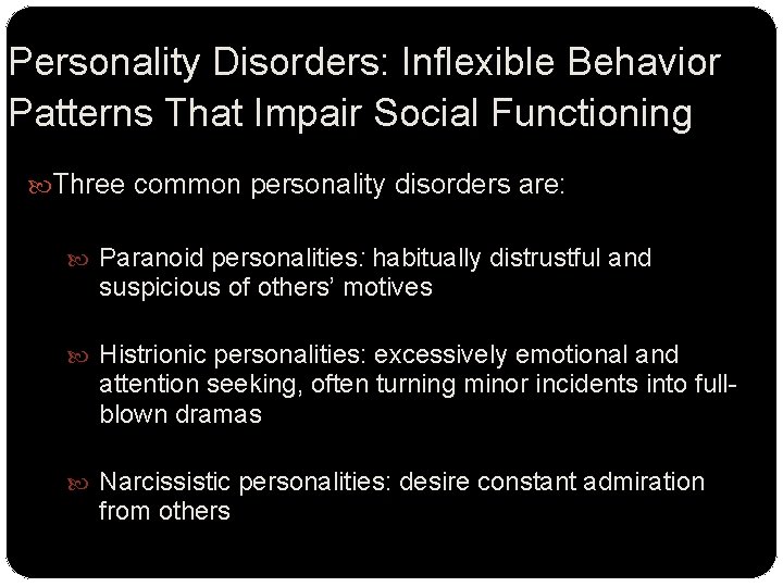 Personality Disorders: Inflexible Behavior Patterns That Impair Social Functioning Three common personality disorders are: