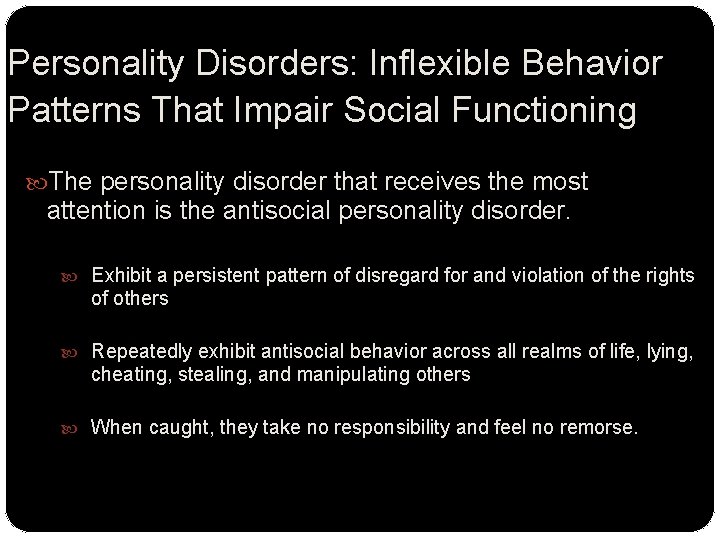 Personality Disorders: Inflexible Behavior Patterns That Impair Social Functioning The personality disorder that receives
