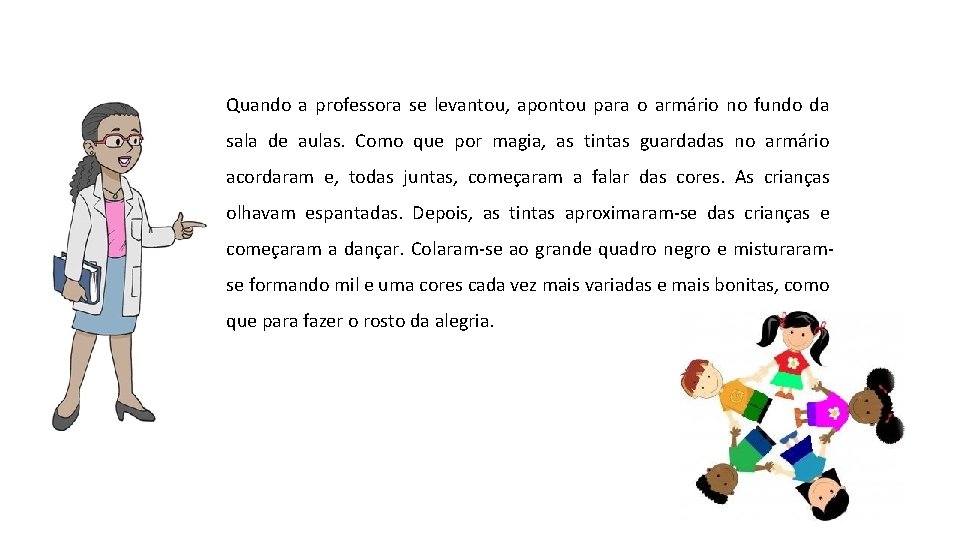 Quando a professora se levantou, apontou para o armário no fundo da sala de