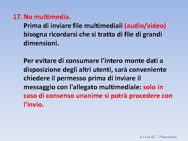17. No multimedia. Prima di inviare file multimediali (audio/video) bisogna ricordarsi che si tratta