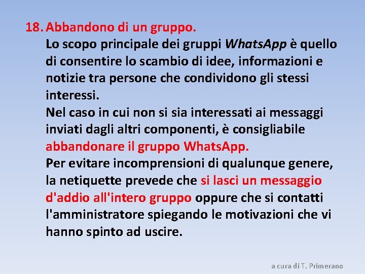 18. Abbandono di un gruppo. Lo scopo principale dei gruppi Whats. App è quello