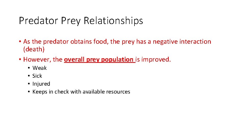 Predator Prey Relationships • As the predator obtains food, the prey has a negative