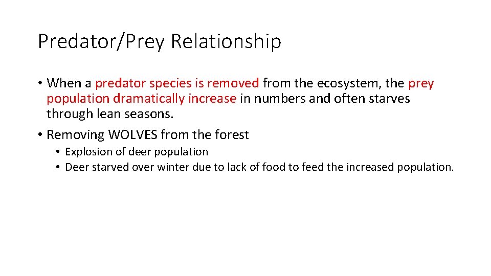 Predator/Prey Relationship • When a predator species is removed from the ecosystem, the prey