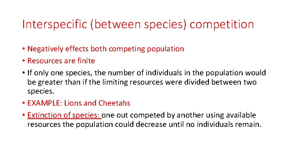 Interspecific (between species) competition • Negatively effects both competing population • Resources are finite