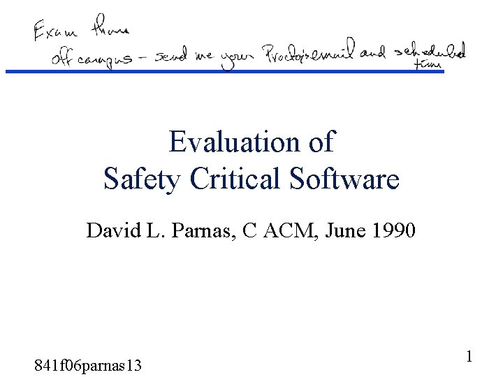 Evaluation of Safety Critical Software David L. Parnas, C ACM, June 1990 841 f