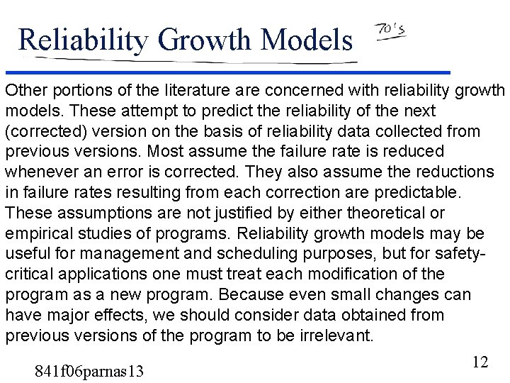 Reliability Growth Models Other portions of the literature are concerned with reliability growth models.