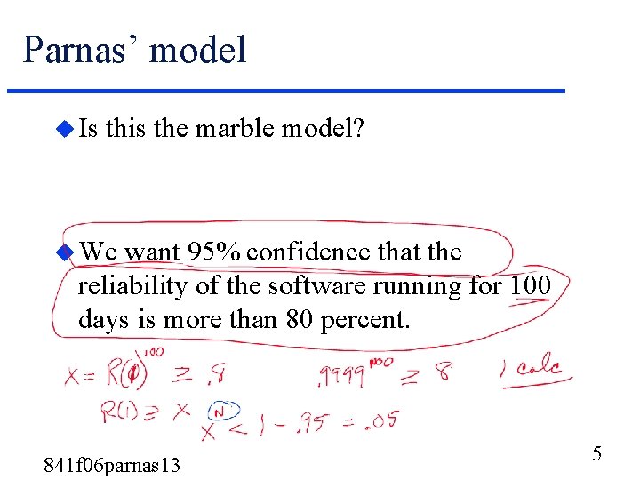 Parnas’ model u Is this the marble model? u We want 95% confidence that