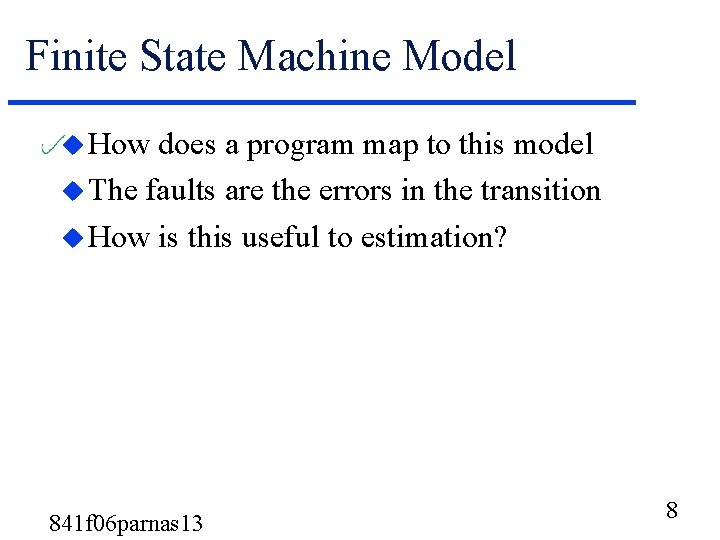 Finite State Machine Model u How does a program map to this model u