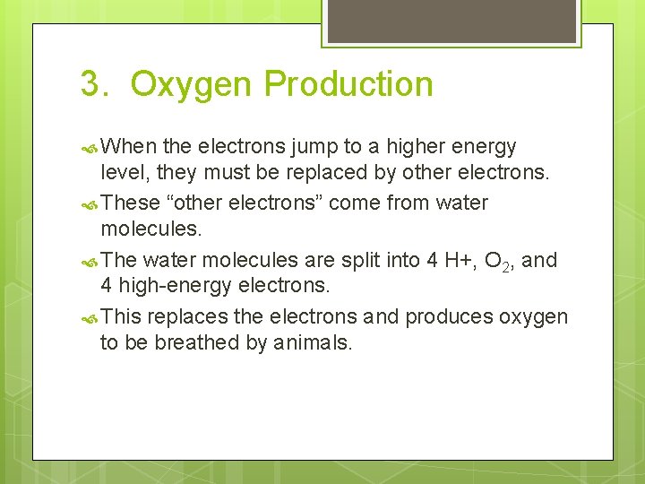 3. Oxygen Production When the electrons jump to a higher energy level, they must