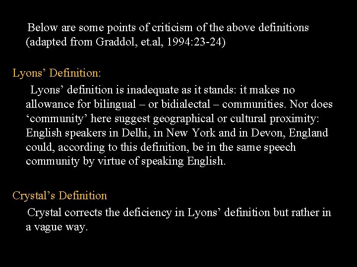 Below are some points of criticism of the above definitions (adapted from Graddol, et.