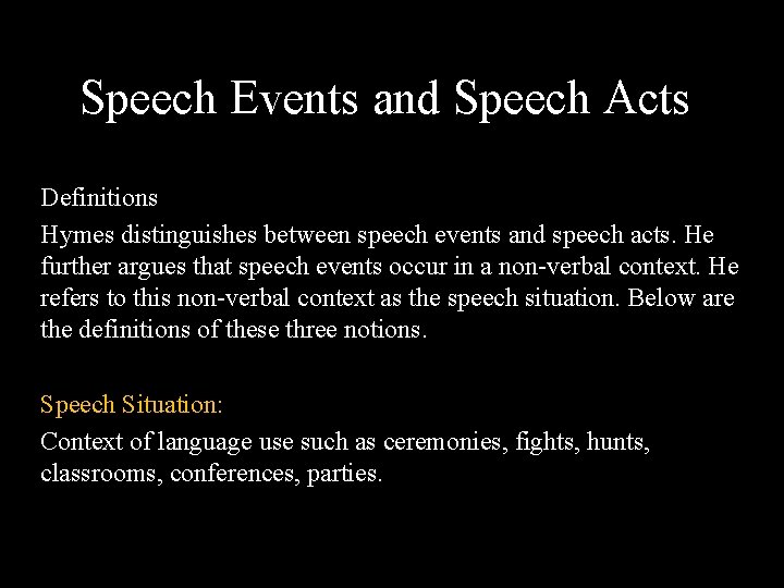 Speech Events and Speech Acts Definitions Hymes distinguishes between speech events and speech acts.