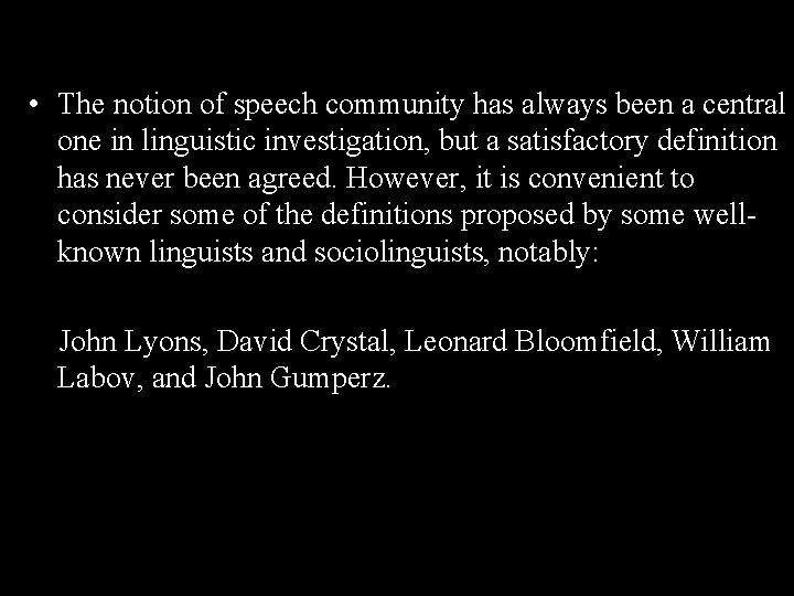  • The notion of speech community has always been a central one in